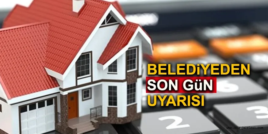 BELEDiYEDEN SON GüN UYARISI