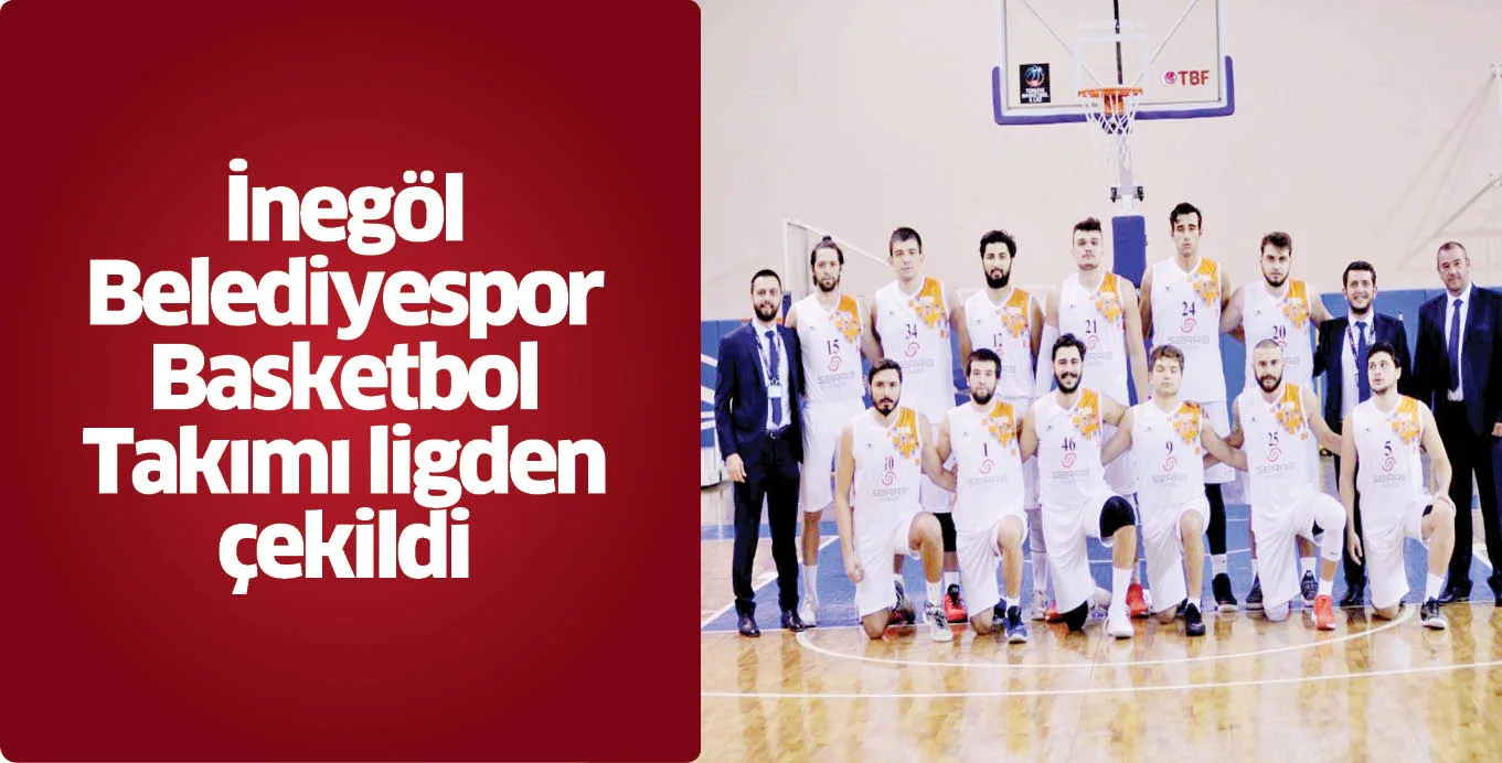 İnegöl Belediyespor Basketbol Takımı ligden çekildi