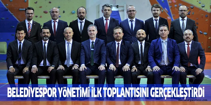 BELEDİYESPOR YöNETiMi iLK TOPLANTISINI GERÇEKLEŞTiRDi