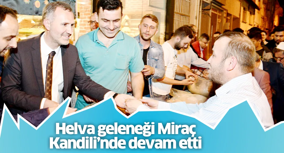 Helva geleneği Miraç Kandili'nde devam etti