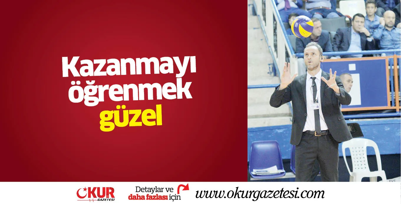 Kazanmayı öğrenmek güzel