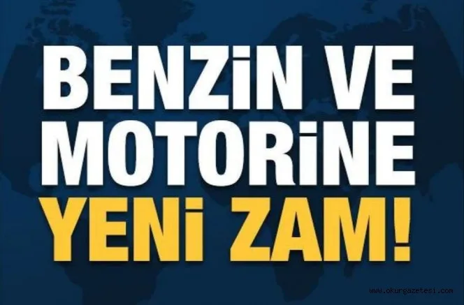 Benzin ve Motorine (dizel) yeni zam