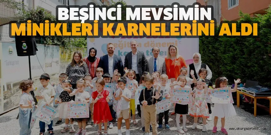 BEŞİNCİ MEVSİMİN MİNİKLERİ KARNELERİNİ ALDI