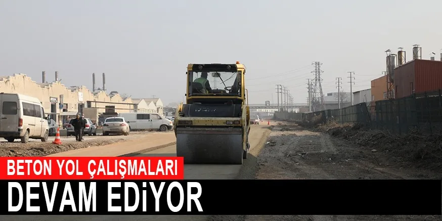 BETON YOL ÇALIŞMALARI DEVAM EDiYOR