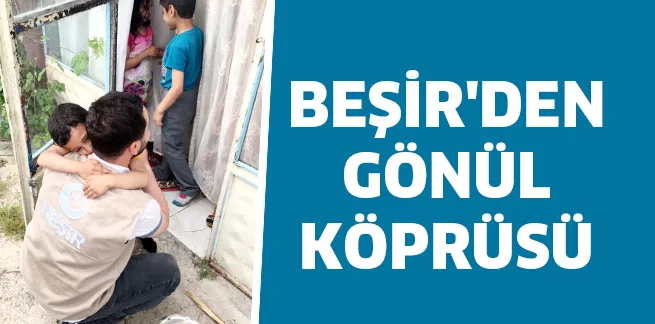 BEŞİR'DEN GÖNÜL KÖPRÜSÜ