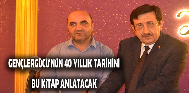 GENÇLERGüCü'NüN 40 YILLIK TARiHiNi BU KiTAP ANLATACAK