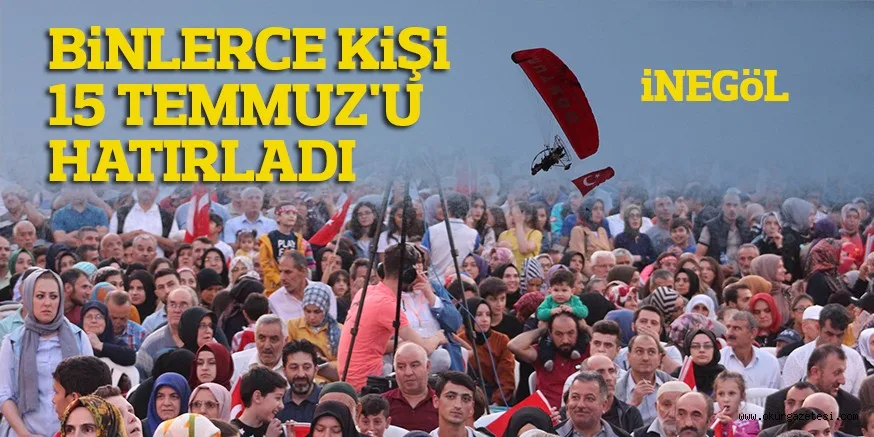 BİNLERCE KİŞİ 15 TEMMUZ'U HATIRLADI