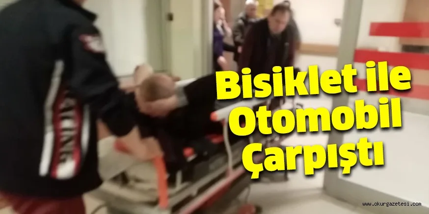 Bisiklet ile otomobil çarpıştı