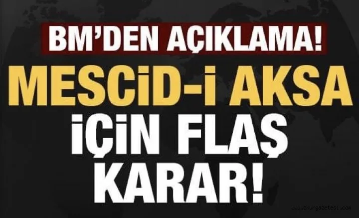 BM'den Mescid-i Aksa için toplantı kararı!