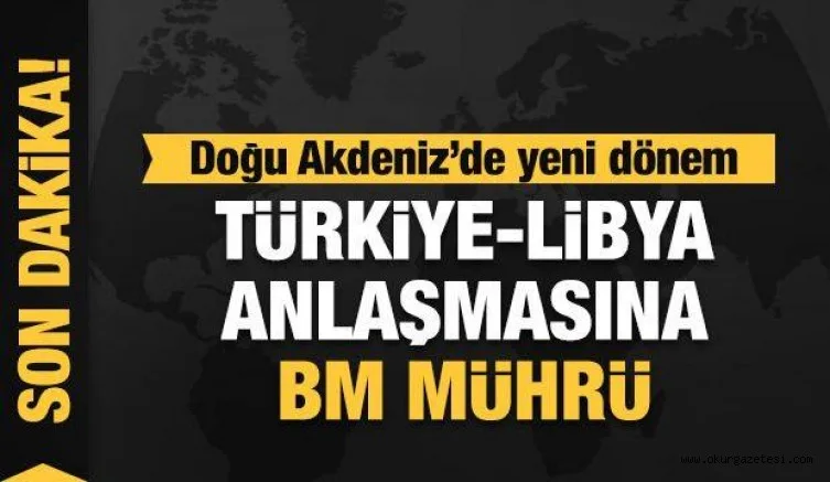 BM, Türkiye ile Libya arasında yapılan deniz sınırı anlaşmasını tescil etti