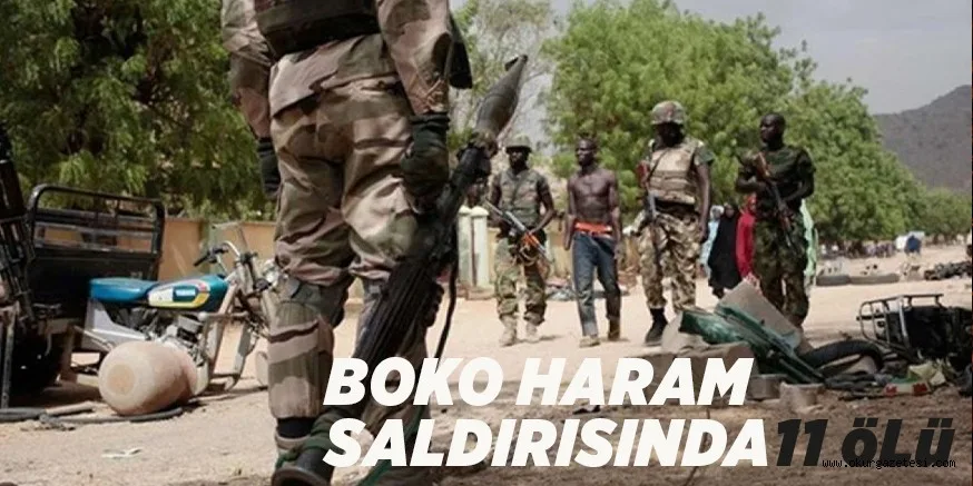 BOKO HARAM SALDIRISINDA 11 öLü