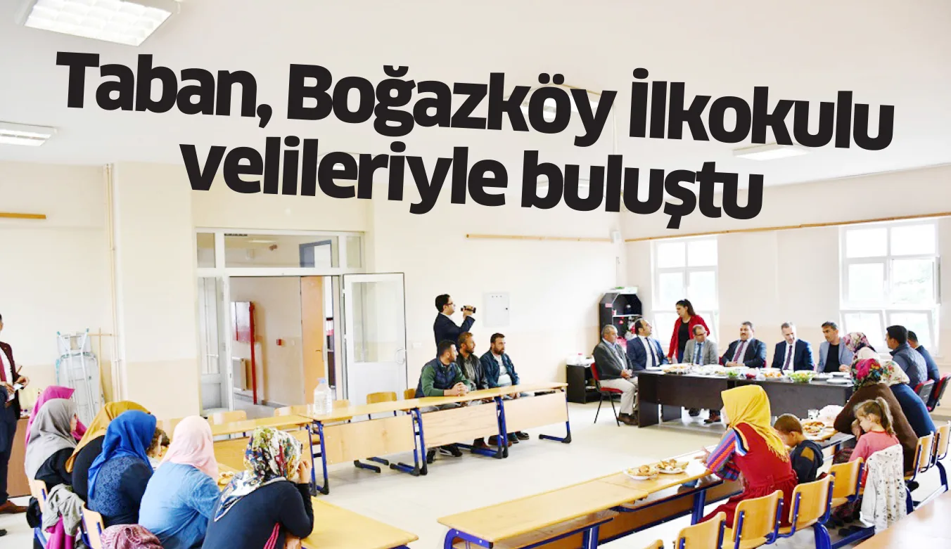 Taban, Boğazköy İlkokulu velileriyle buluştu