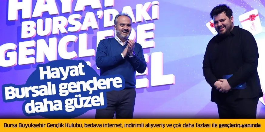 Bursa Büyükşehir Gençlik Kulübü, bedava internet, indirimli alışveriş ve çok daha fazlası ile gençlerin yanında Hayat Bursalı gençlere daha güzel