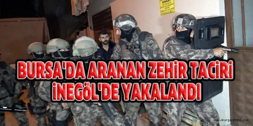 BURSA'DA ARANAN ZEHiR TACiRi iNEGöL'DE YAKALANDI
