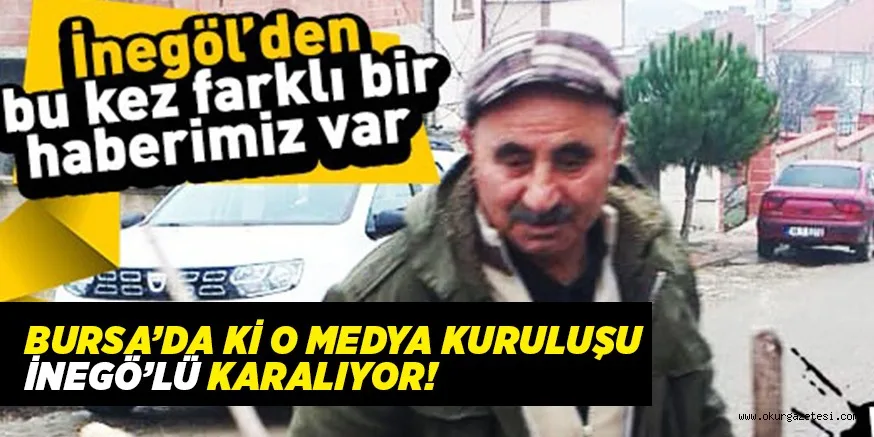 BURSA'DA Kİ O MEDYA KURULUŞU İNEGÖL'Ü KARALIYOR