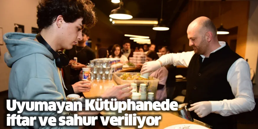 Bursa'nın 24 saat açık kütüphanesinde iftar ve sahur veriliyor