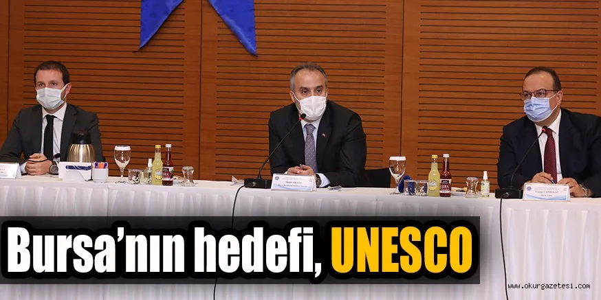 Bursa’nın hedefi, UNESCO