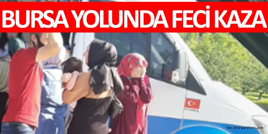 BURSA YOLUNDA FECİ KAZA