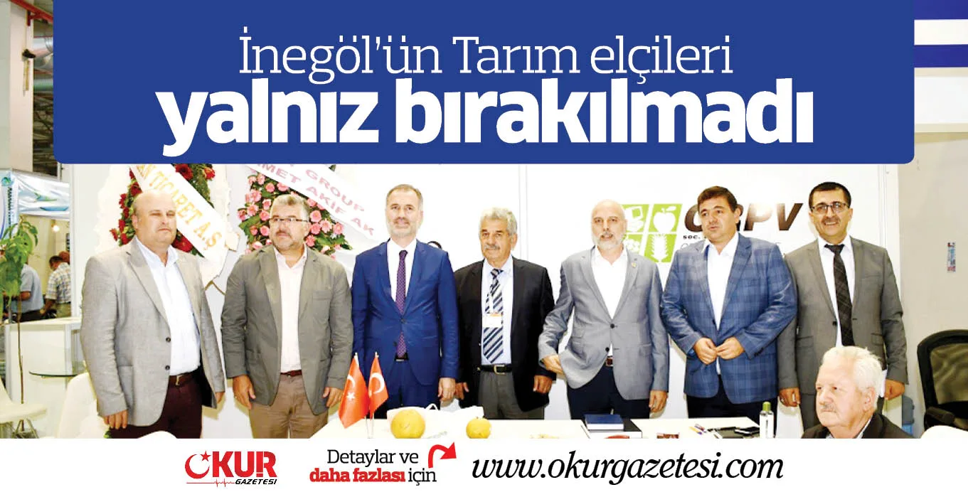 İnegöl’ün Tarım elçileri yalnız bırakılmadı