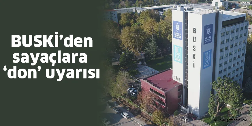 BUSKİ’den sayaçlara ‘don’ uyarısı