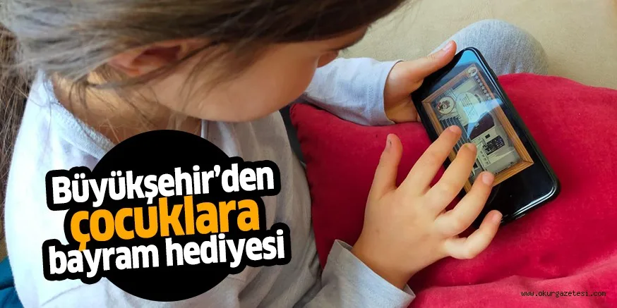 Büyükşehir’den çocuklara bayram hediyesi