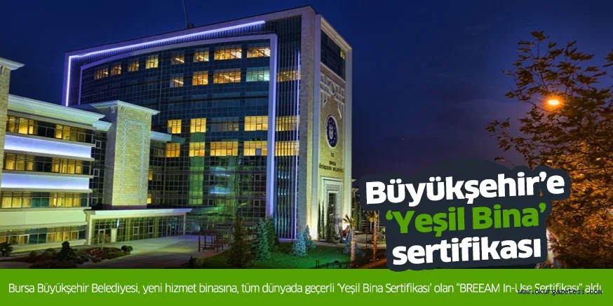 Büyükşehir’e ‘Yeşil Bina’ sertifikası