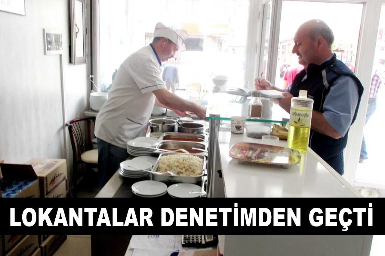 LOKANTALAR DENETİMDEN GEÇTİ