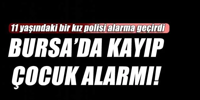 Bursa'da kayıp çocuk alarmı