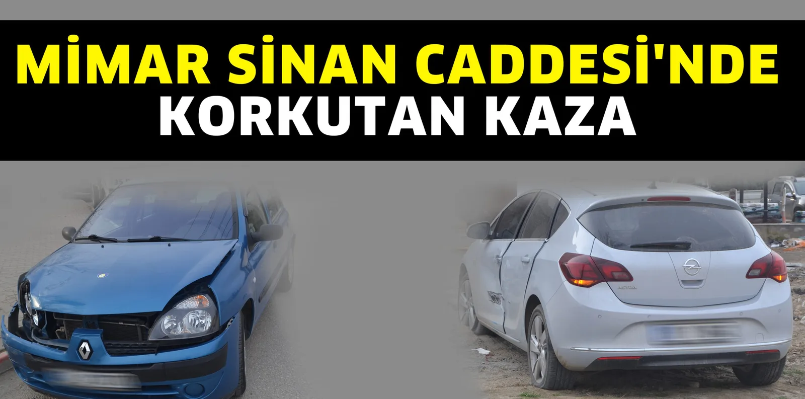 MİMAR SİNAN CADDESİ'NDE KORKUTAN KAZA