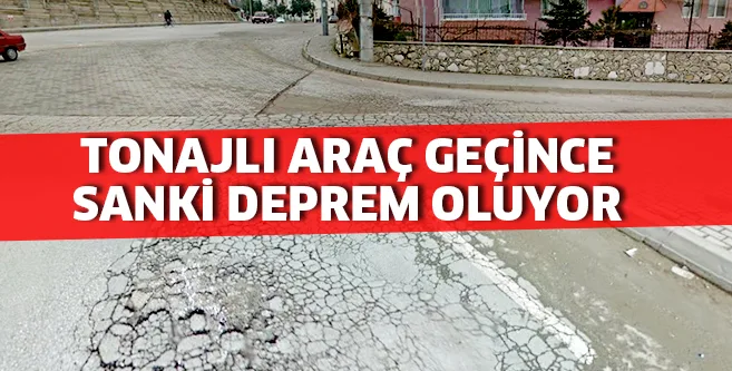 TONAJLI ARAÇ GEÇİNCE SANKİ DEPREM OLUYOR