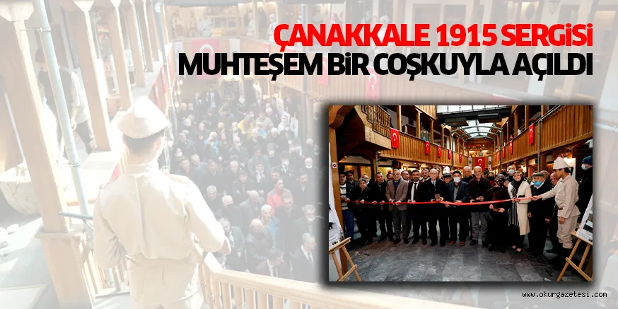 ÇANAKKALE 1915 SERGiSi MUHTEŞEM BiR COŞKUYLA AÇILDI