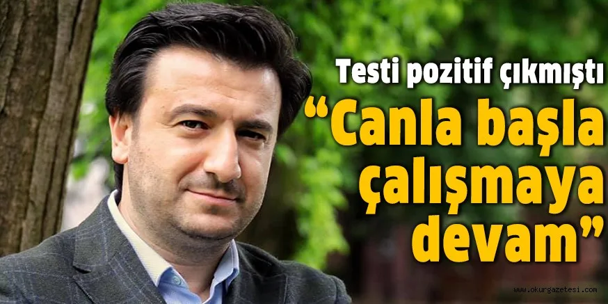 "Canla başla çalışmaya devam”