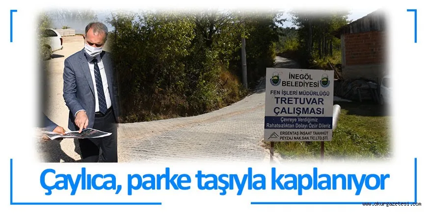 ÇAYLICA MAHALLESİ SOKAKLARI PARKE TAŞLA KAPLANIYOR