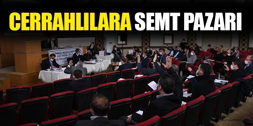 CERRAH SEMT PAZARI HİZMETE AÇILACAK