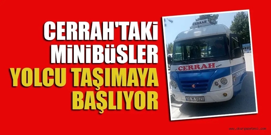 CERRAH'TAKi MiNiBüSLER YOLCU TAŞIMAYA BAŞLIYOR