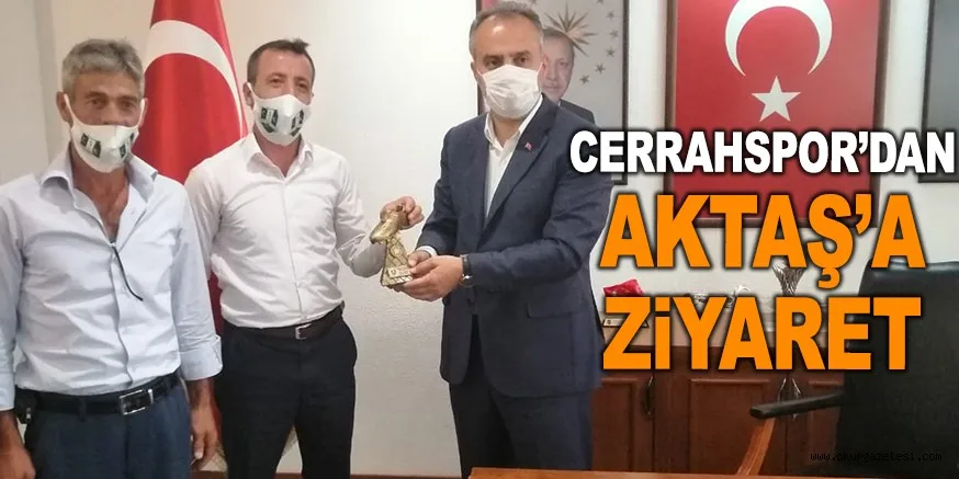 CERRAHSPOR’DAN AKTAŞ’A ZİYARET