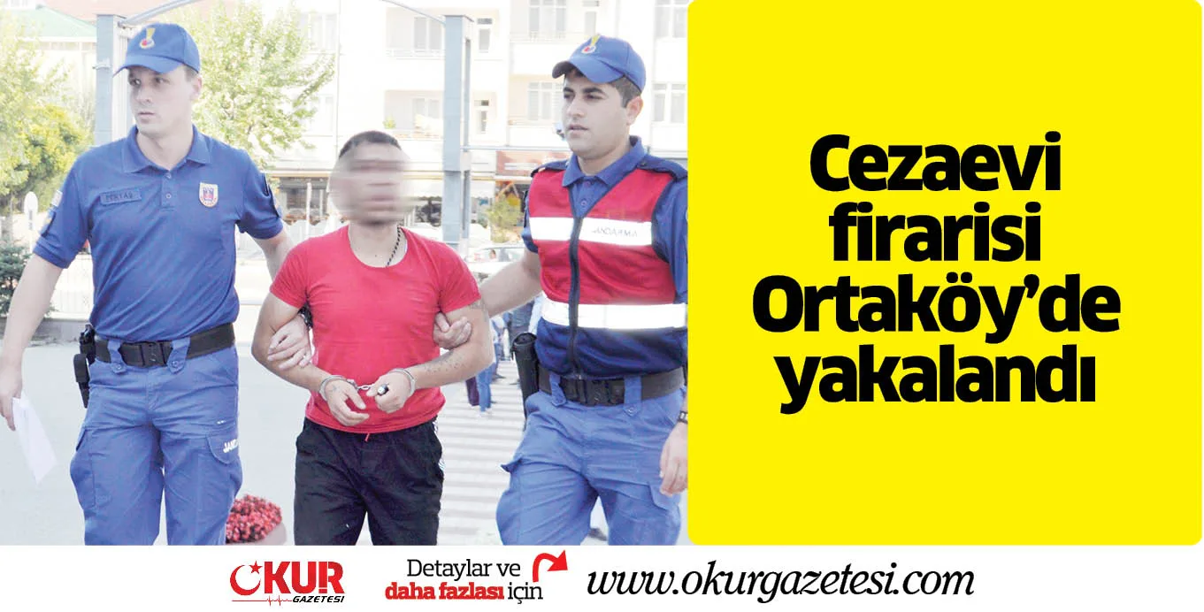 Cezaevi firarisi Ortaköy'de yakalandı