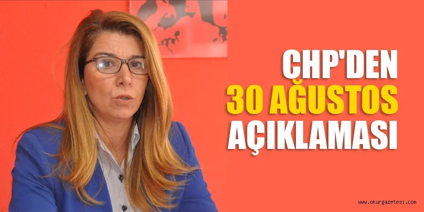 CHP'DEN 30 AĞUSTOS AÇIKLAMASI