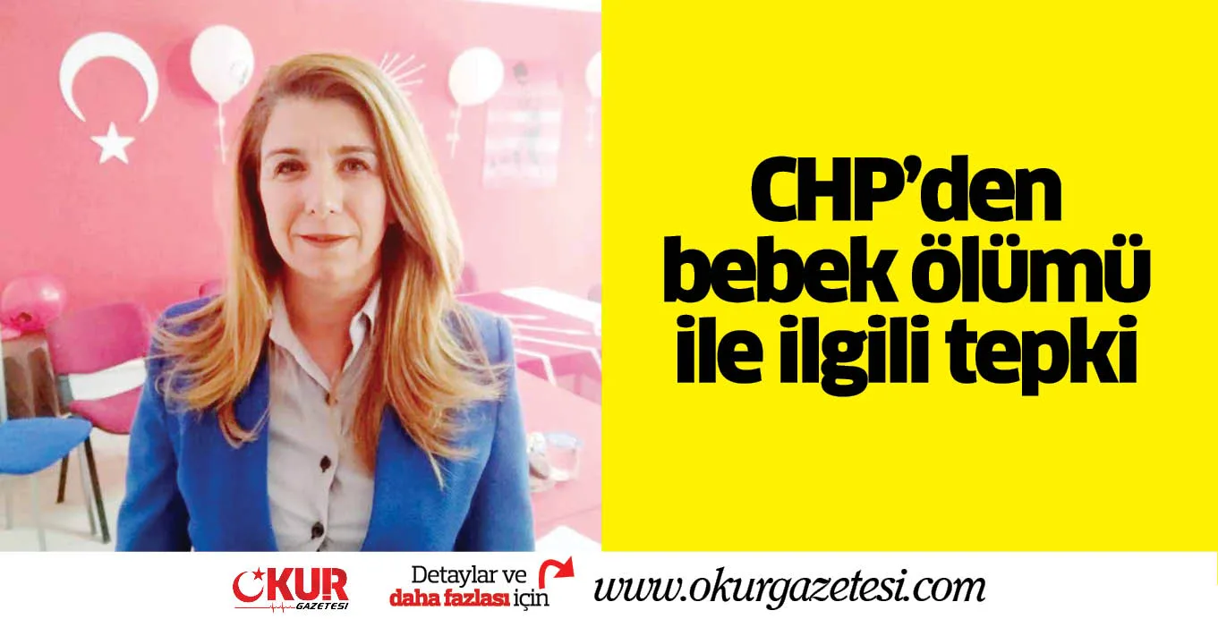 CHP'den bebek ölümü ile ilgili tepki