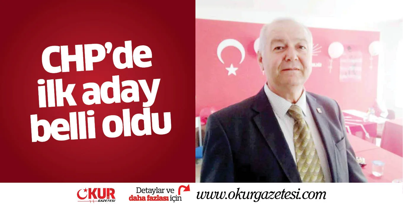 CHP'de ilk aday belli oldu