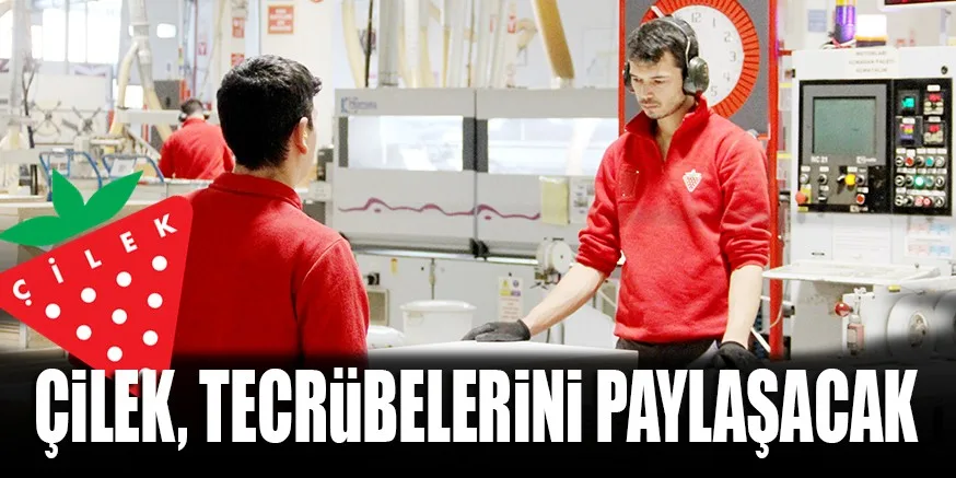 ÇiLEK, TECRüBELERiNi PAYLAŞACAK