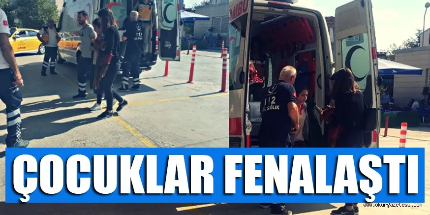 ÇOCUKLAR FENALAŞTI