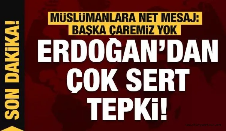 Cumhurbaşkanı Erdoğan Müslümanlara net mesaj