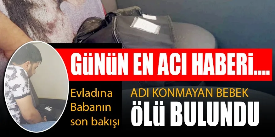 DAHA ADI BiLE KONMAYAN BEBEK öLü BULUNDU