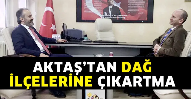AKTAŞ’TAN DAĞ İLÇELERİNE ÇIKARTMA