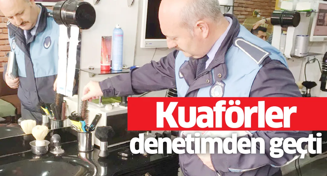 Kuaförler denetimden geçti