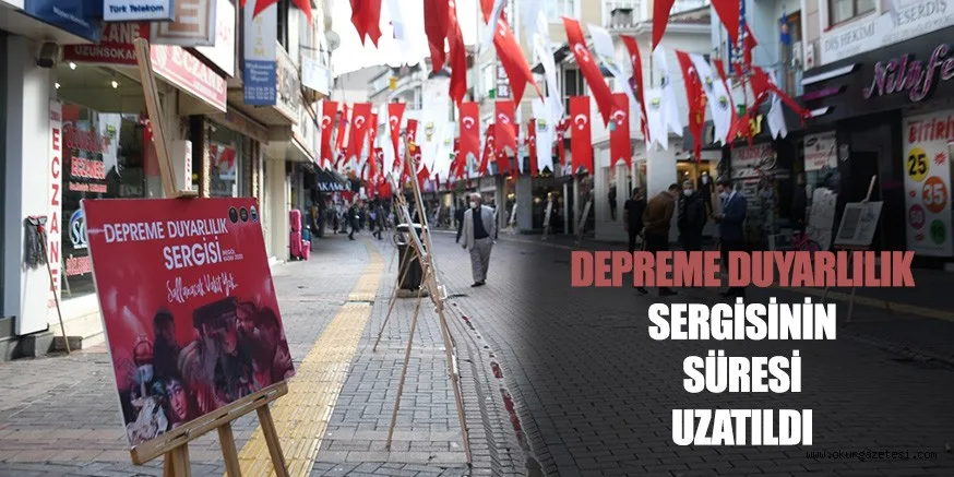 DEPREME DUYARLILIK SERGİSİNİN SÜRESİ UZATILDI