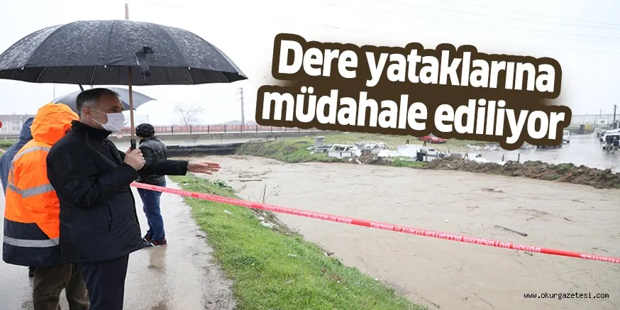 Dere yataklarına müdahale ediliyor
