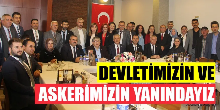 DEVLETİMİZİN VE ASKERİMİZİN YANINDAYIZ