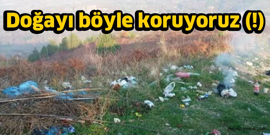 Doğayı böyle koruyoruz (!)